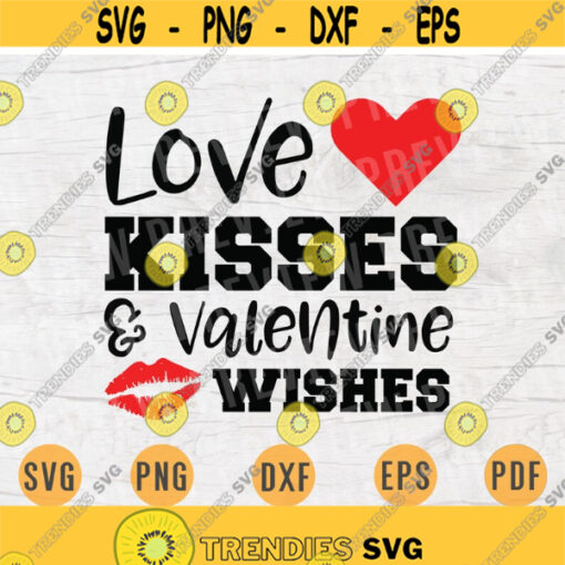 Love Kisses Valentine Wishes Svg File Cricut Cut Files Valentines Day Quotes Digital INSTANT DOWNLOAD Cameo File Svg Iron On Shirt n770 Design 370.jpg