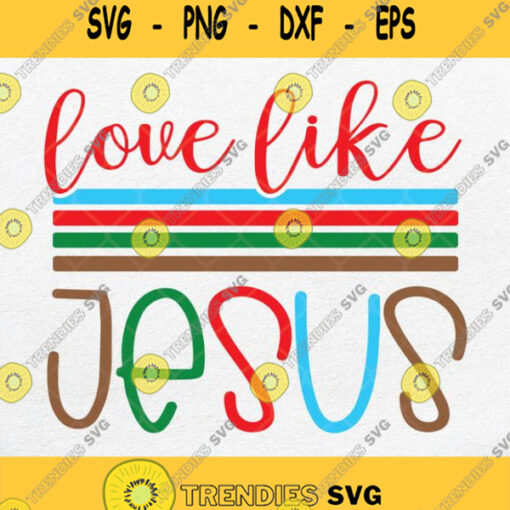 Love Like Jesus Svg Png Dxf Eps
