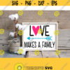 Love Makes a Family Svg Family Svg Family Love Svg Sublimation Design SVG DXF EPS Ai Png Jpeg Pdf Digital Cutting Files