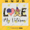 Love My Veteran Svg American Veteran Svg American Dream Svg Funny Quotes Svg
