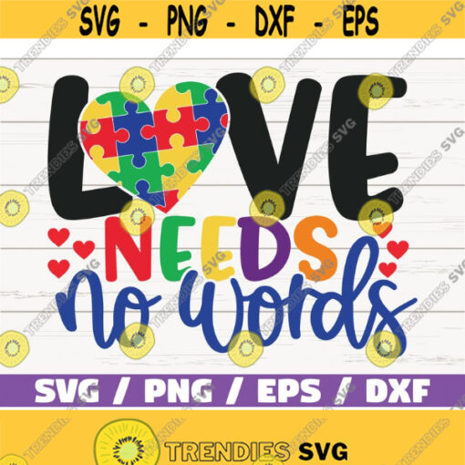 Love Needs No Words SVG Cut Files Commercial use Cricut Clip art Autism Awareness SVG Printable Vector Autism SVG Design 378