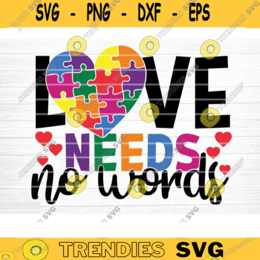 Love Needs No Words Svg File Love Needs No Words Vector Printable Clipart Autism Quote Svg Funny Autism Saying Svg CricutDecalMonogram Design 676 copy