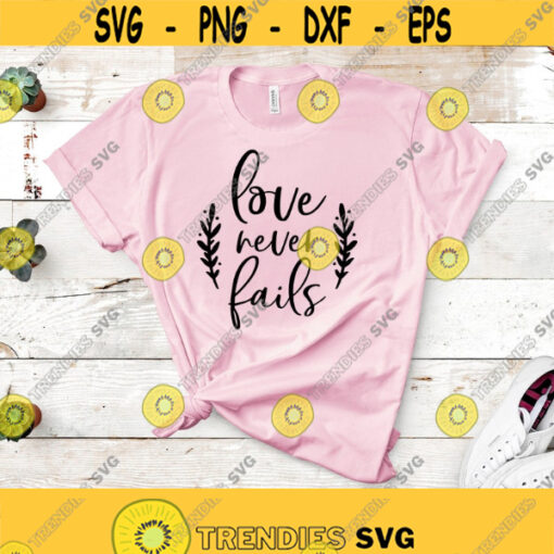 Love Never Fails Svg Png Dxf Files DiInstant Download Bible Verse Svg Christian Svg Love Shirt Design Svg Easter svg Valentines Day Svg Design 198