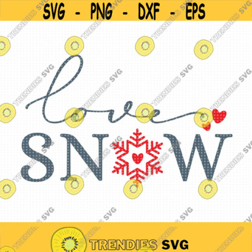 Love SNOW SVG Instant Download snow svg Love Christmas svg Winter Decor Svg Snowflake Cut Machine file holiday Shirt svg HTV svg Design 314