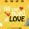 Love SVG All you need is Love Cut File love svg files valentines Svg Files Heart svg love heart svg files Wedding Svg