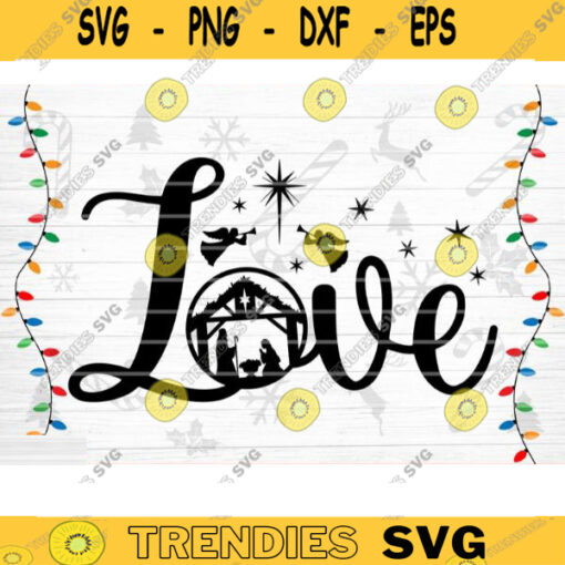 Love SVG Cut File Christmas Svg Bundle Christmas Decoration Nativity Svg Holy Night Svg Holiday Quote Svg Silhouette Cricut Design 1310 copy