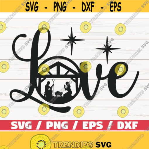 Love SVG Cut File Cricut Commercial use Nativity SVG Christmas SVG Christmas Decoration Design 626