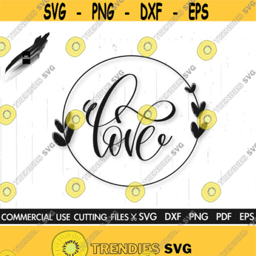Love SVG Love Sign Svg Home Sign Svg Circle Frame Svg Circle Monogram Svg Rustic Svg Home Svg Farmhouse Svg Cut File Design 272