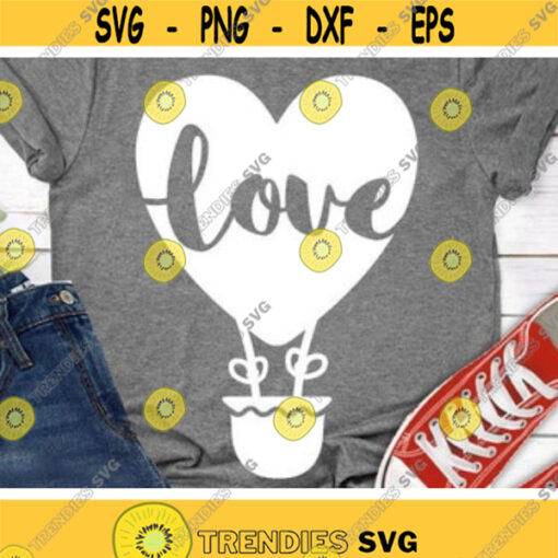 Love Svg Heart Hot Air Balloon Svg Valentines Day Svg Heart Clipart Svg Dxf Eps Valentine Svg Wedding Svg Girl Shirt Svg Cut Files Design 303 .jpg