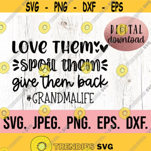 Love Them Spoil Them Grandma Life svg Most Loved Grandma SVG Grandma SVG Digital Download Cricut File Grandma PNG Mothers Day Design 920