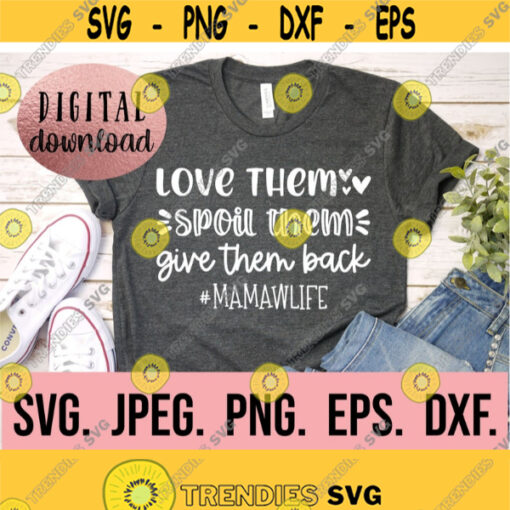 Love Them Spoil Them Mamaw Life Blessed Mamaw Most Loved Mamaw Cricut File Mamaw SVG Digital Download My Favorite People Call Me Design 913