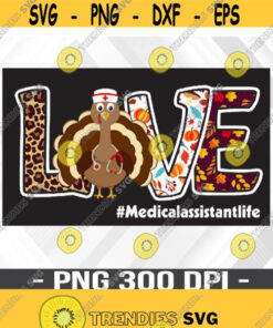 Love Turkey Pumpkin Thanksgiving Nurse Png Medical Assistant Life Png Digital Download Design 366 Cut Files Svg Clipart Silhouette Svg Cricut Svg Files Decal And Viny