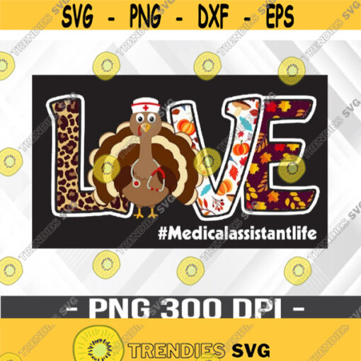 Love Turkey Pumpkin Thanksgiving Nurse PNG Medical Assistant Life PNG Digital Download Design 366