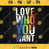 Love Who You Want Svg Png Dxf Eps