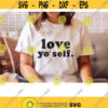 Love Yo Self svg mama svg shirt Positive Shirt svg Inspirational svg svg files for cricut sublimation designs png mom shirts svg