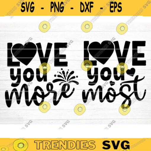 Love You More And Most SVG Cut File Mother Daughter Matching Svg Bundle Mom Baby Girl Shirt Svg Mothers Day Svg Silhouette Cricut Design 544 copy
