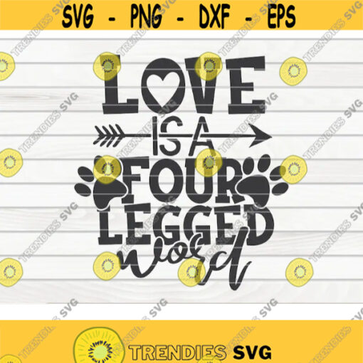 Love is a four legged word SVG Pet Mom Cut File clipart printable vector commercial use instant download Design 271