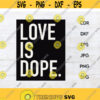 Love is dope svg printable love clipart black love is dope design valentines day svg black love is dope silhouette Design 185