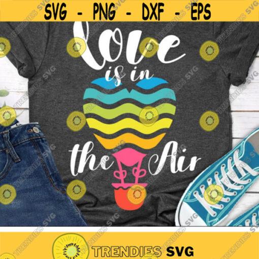 Love is in the Air Svg Valentines Day Svg Heart Hot Air Balloon Svg Valentine Svg Dxf Eps Love Svg Valentine Girl Shirt Svg Cut Files Design 2300 .jpg