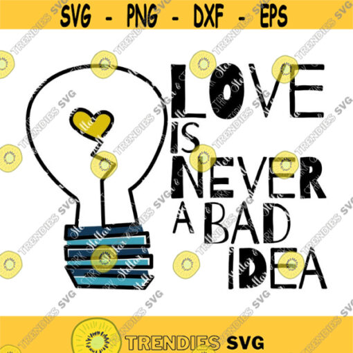 Love is never a bad idea SVG Love SVG Ligh bulb SVG Heart Svg Love Cut File Love Cutting File Love Clip Art Heart Clip Art Design 251 .jpg