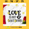 Love is not shut down svgLove is not shut down shirt svgValentines Day 2021 svgValentines Day cut fileValentine saying svg