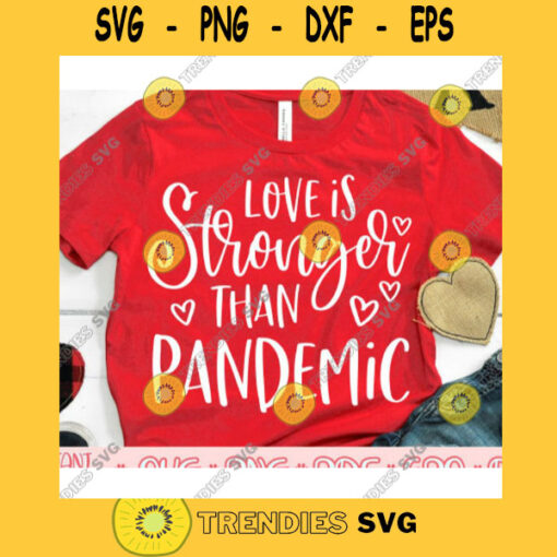 Love is stronger than pandemic svgLove is strong shirt svgValentines Day 2021 svgValentines Day cut fileValentine saying svg