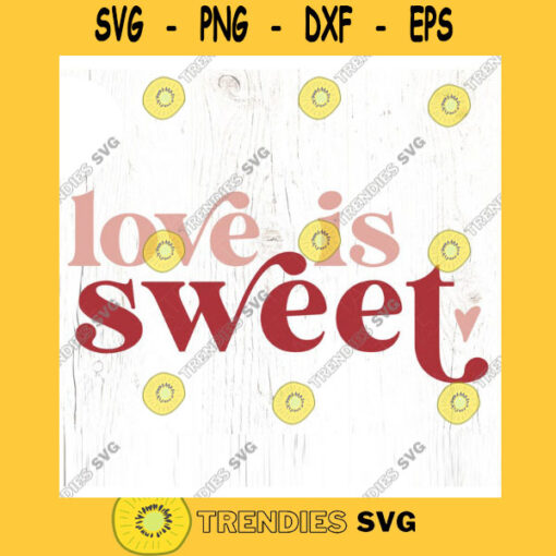 Love is sweet SVG cut file Retro Valentines day svg Fun Valentine shirt svg Vintage valentine svg Commercial Use Digital File
