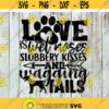 Love is wet noses slobbery and wagging tails svg Pet Mom Svg Mom svg Mother svg Mothers day svg cricut fil clipart svg png eps Design 453 .jpg