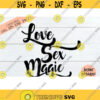 Love svg Sex svg magic svg Love Sex Magic Love quote SVG cut file Silhouette commercial use SVG Cricut file svg files for cricut