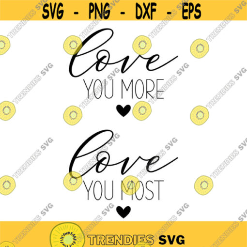 Love you More Love you Most Decal Files cut files for cricut svg png dxf Design 276