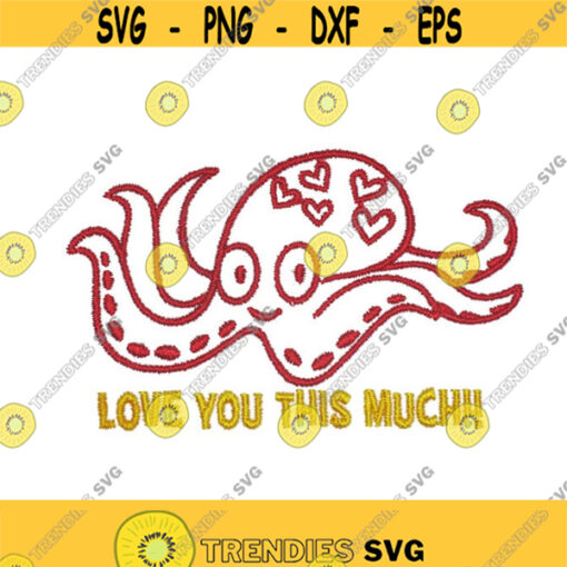 Love you this much octopus Valentines Day Embroidery Design Monogram Machine INSTANT DOWNLOAD pes dst Design 1522