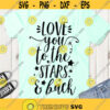 Love you to the stars and back SVG Love SVG Valentines Day SVG