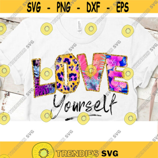 Love yourself PNG Sublimation designs downloads Love Clipart Love png Inspirational quotes Sublimation PNG files