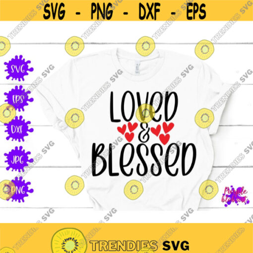 Loved Blessed svg Valentines day svg Christian loved Inspiration Svg Jesus Quote Valentine Shirt Png Be mine svg Kids valentines Heart Love Design 357