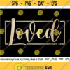 Loved SVG Christian Svg Religious Svg Motivational Inspirational Quotes Sayings Svg Bible Verse Svg Valentines Day Svg Cut File Design 111