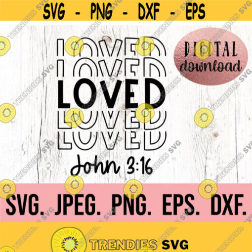 Loved SVG Digital Download Cricut File Self Love Worthy Christian svg Religious Scripture Jesus Faith Bible Verse png Design 887