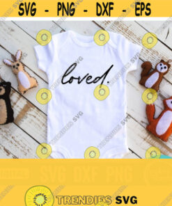 Loved Svg Baby Svg Newborn Svg Cute Baby Shirt Svg File For Cricut Baby Bodysuit Cut File Svg Png Digital Download Design 502