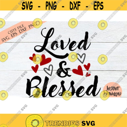 Loved and Blessed svg Love quote svg Blessed svg Love svg Silhouette
