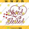 Loved and blessed Heart Valentines Day Wedding Embroidery Design Monogram Machine INSTANT DOWNLOAD pes dst Design 1615