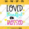 Loved thankful and blessed SVG love svg thankful svg valentines Svg File valentines svg cute valentines svg kids valentine Svg