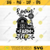 Loving The Farm Life SVG Cut File Farm House Svg Farm Life Svg Bundle Funny Farm Sayings Quotes Svg Farm Shirt Svg Silhouette Cricut Design 1462 copy