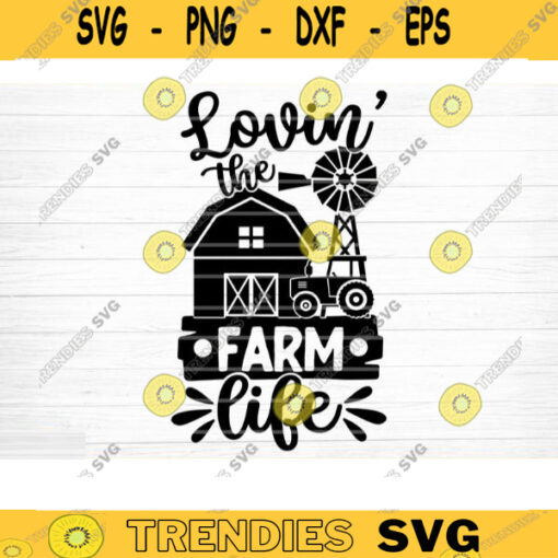 Loving The Farm Life SVG Cut File Farm House Svg Farm Life Svg Bundle Funny Farm Sayings Quotes Svg Farm Shirt Svg Silhouette Cricut Design 1462 copy