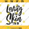 Loving The Skin Im In Svg Png Eps Pdf Files Melanin Quote Svg Dark Skin Svg Loving Myself Svg Cricut Silhouette Design 79