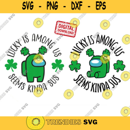 Luck Is Among Us Seems Kinda Sus st patrick among us svg St Patrick svg lucky charm svg Lucky Svg Among Us SVG St Paddy Day SVG. 674