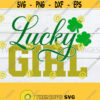 Lucky Girl Lucky Girl SVG St. Patricks Day St. Patricks Day SVG Cute St. Patricks Day Girls St. Patricks DayCut FileDigital Image Design 671