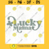 Lucky Mama SVG cut file Boho St. Patricks Day svg Shamrock svg for shirt Irish One lucky mama svg Commercial Use Digital File