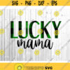 Lucky Mama Svg Blessed Mom Svg Funny Svg One Lucky Mama Svg Files for Cricut Saint Patricks Day Svg St Patricks Svg Silhouette Cut File Png.jpg
