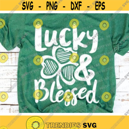 Lucky Svg Blessed Svg St. Patricks Day Svg Lucky Shamrock Svg Dxf Eps Png Kids Cut Files Cute Clover Shirt Design Silhouette Cricut Design 701 .jpg