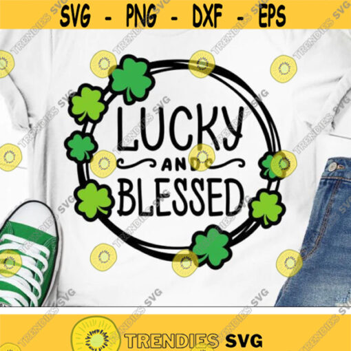 Lucky Svg Blessed Svg St. Patricks Day Svg Lucky Shamrock Svg Dxf Eps Png St Paddys Day Shirt Svg Design Silhouette Cricut Cut Files Design 2481 .jpg