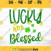 Lucky and Blessed svg Lucky Svg St Patricks Day Svg Shamrock Svg Clover Svg Irish Svg st patricks Svg st patrick39s day svg svg